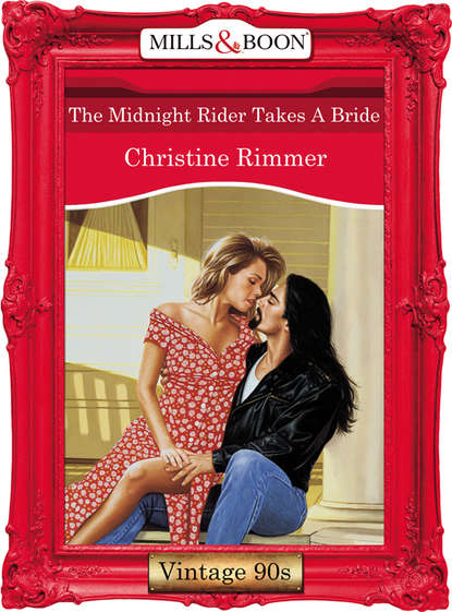 Christine  Rimmer - The Midnight Rider Takes A Bride