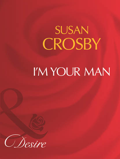 Susan Crosby - I'm Your Man