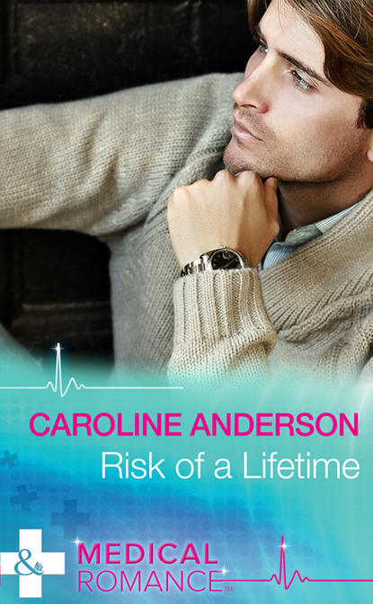 Caroline  Anderson - Risk of a Lifetime