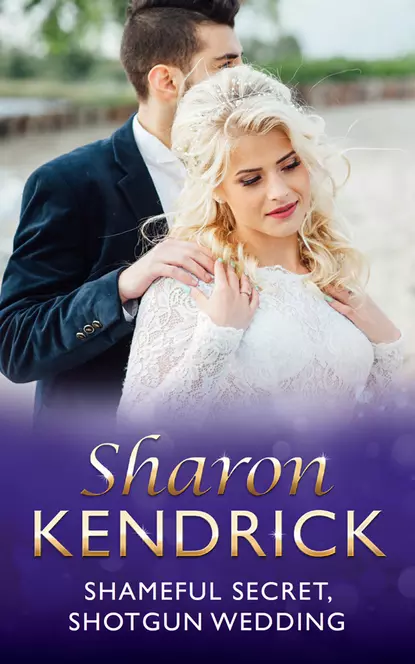 Обложка книги Shameful Secret, Shotgun Wedding, Шэрон Кендрик