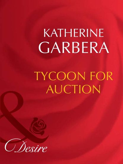 Katherine Garbera - Tycoon For Auction