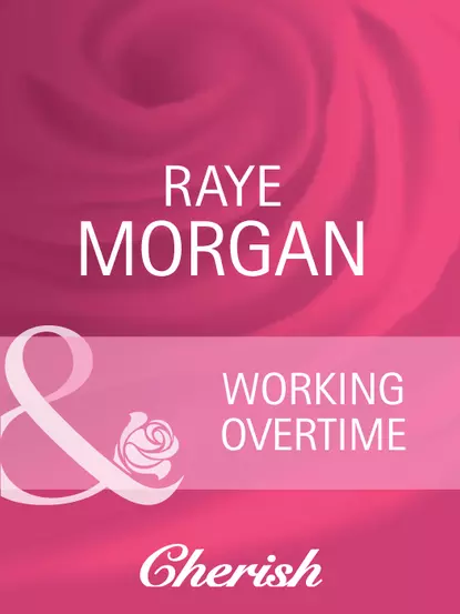 Обложка книги Working Overtime, Raye  Morgan