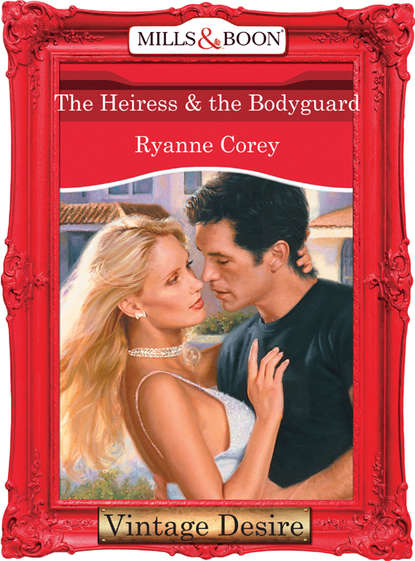 Ryanne  Corey - The Heiress and The Bodyguard