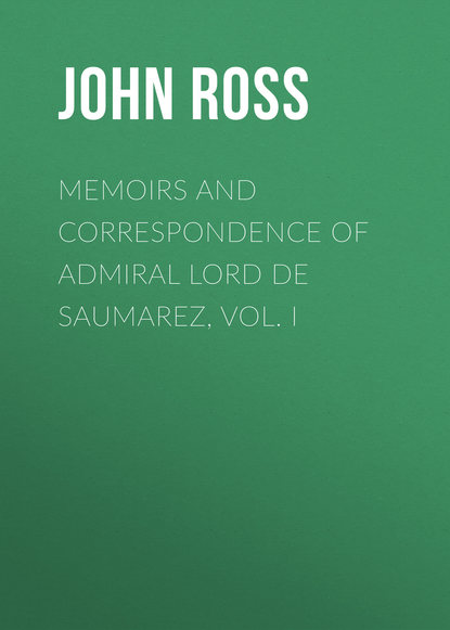 Memoirs and Correspondence of Admiral Lord de Saumarez, Vol. I (John Ross). 