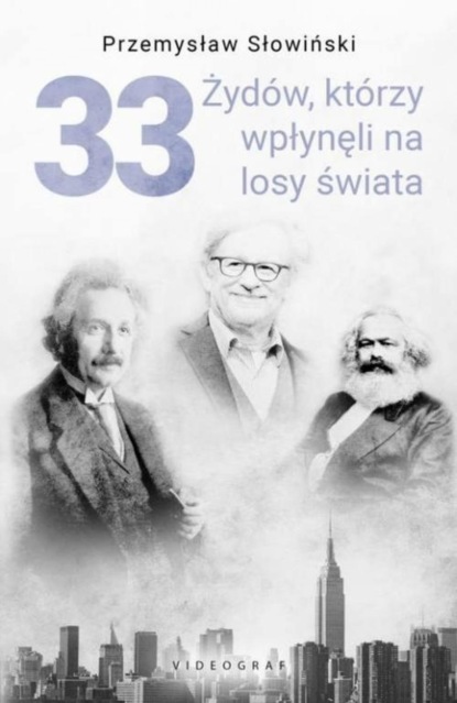 

33 Żydów, którzy wpłynęli na losy świata.