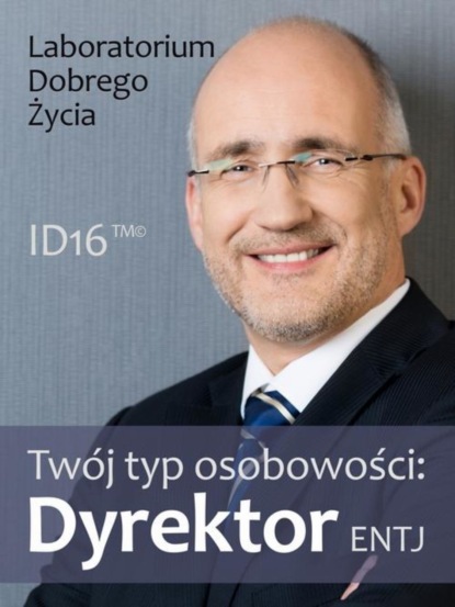 praca zbiorowa - Twój typ osobowości: Dyrektor (ENTJ)