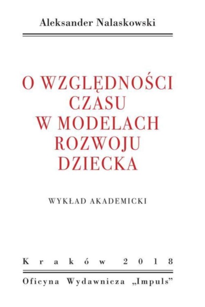 

O względności czasu w modelach rozwoju dziecka. WYKŁAD AKADEMICKI