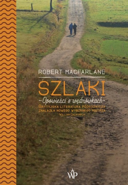 Robert Macfarlane - Szlaki