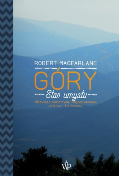 Robert Macfarlane - Góry. Stan umysłu