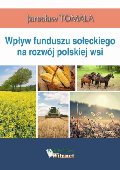 

Wpływ funduszu sołeckiego na rozwój polskiej wsi