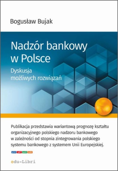 Bogusław Bujak - Nadzór bankowy w Polsce. Dyskusja możliwych rozwiązań