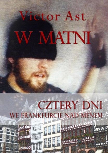 Victor Ast — W matni. Cztery dni we Frankfurcie nad Menem