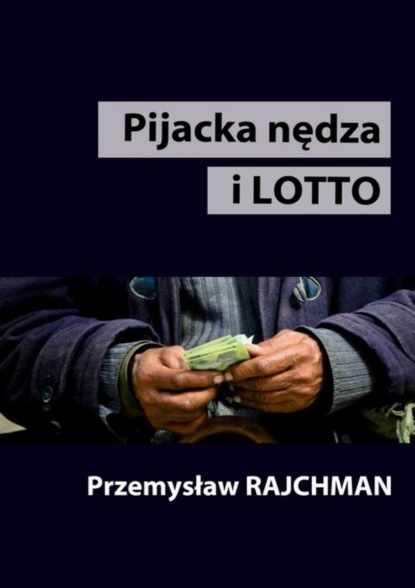 Przemysław Rajchman — Pijacka nędza i lotto