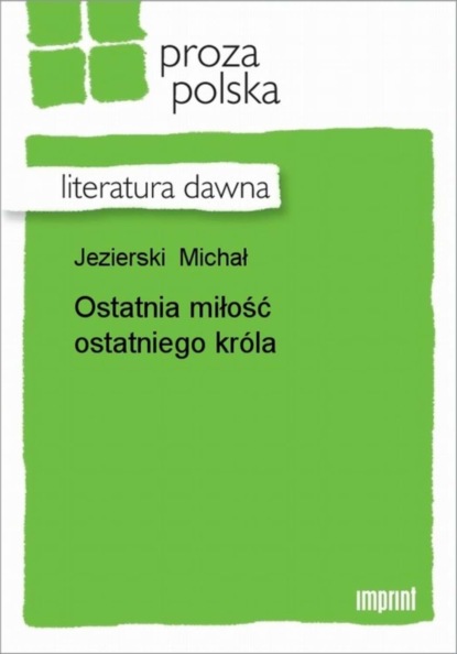 Michał Jezierski - Ostatnia miłość ostatniego króla