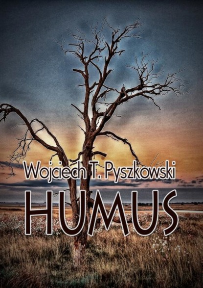 Wojciech T. Pyszkowski - Humus