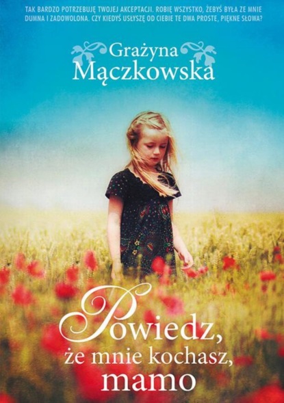 Grażyna Mączkowska — Powiedz, że mnie kochasz, mamo