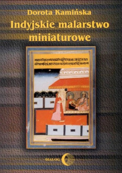 Dorota Kamińska - Indyjskie malarstwo miniaturowe