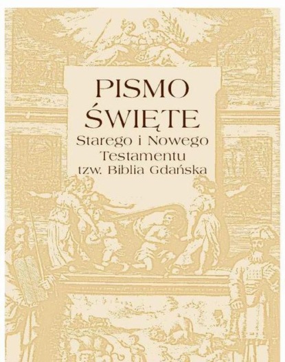 praca zbiorowa - Pismo Święte Starego i Nowego testamentu  tzw. Biblia Gdańska