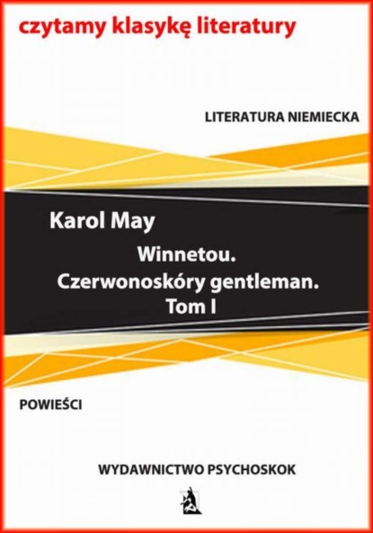 Karol May - Winnetou. Czerwonoskóry gentleman. Tom I