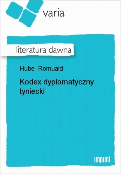 Romuald Hube - Kodex dyplomatyczny tyniecki