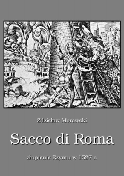

Sacco di Roma Złupienie Rzymu w 1527 r.