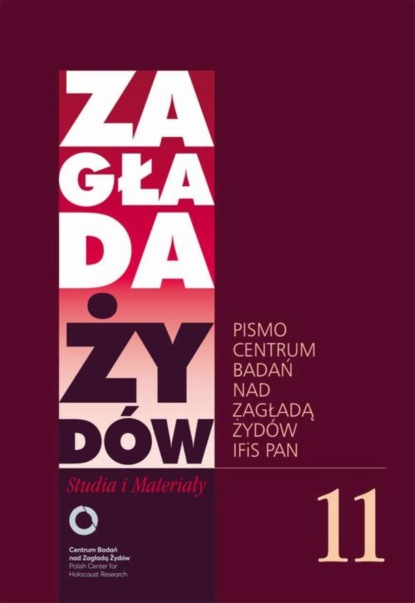 Группа авторов - Zagłada Żydów. Studia i Materiały nr 11 R. 2015