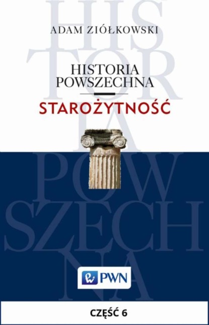 Adam Ziółkowski - Historia powszechna. Starożytność. Część 6