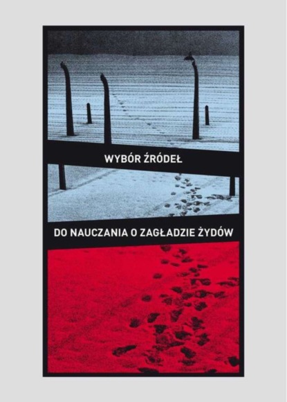

Wybór źródeł do nauczania o zagładzie Żydów na okupowanych ziemiach polskich