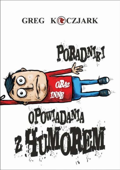 Ludwik Koczjark - Poradniki oraz inne opowiadania z humorem