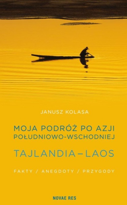 Janusz Kolasa - Moja podróż po Azji Południowo-Wschodniej. Tajlandia - Laos.