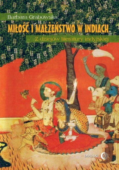 Barbara Grabowska - Miłość i małżeństwo w Indiach