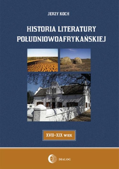 

Historia literatury południowoafrykańskiej literatura afrikaans (XVII-XIX WIEK)