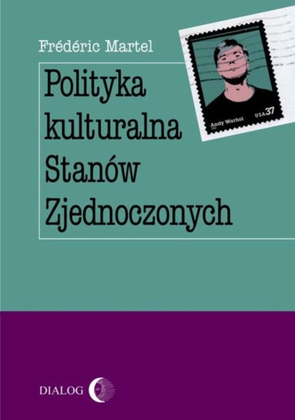 Martel Frédéric - Polityka kulturalna Stanów Zjednoczonych