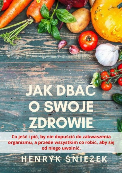 

Jak dbać o swoje zdrowie