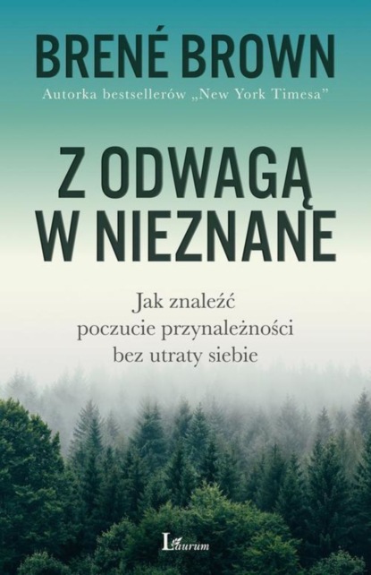 Brené Brown - Z odwagą w nieznane