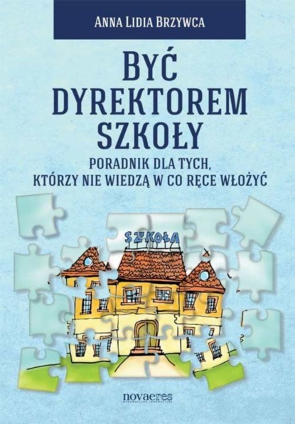 Anna Lidia Brzywca - Być dyrektorem szkoły