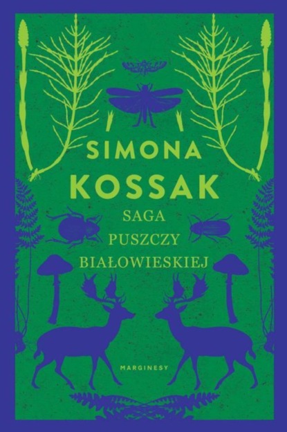 Simona Kossak - Saga Puszczy Białowieskiej