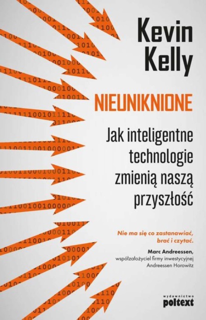 Kevin  Kelly - Nieuniknione. Jak inteligentne technologie zmienią naszą przyszłość