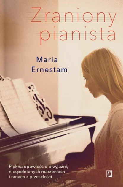 Maria Ernestam - Zraniony pianista