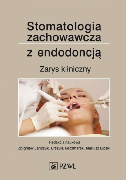 Группа авторов - Stomatologia zachowawcza z endodoncją