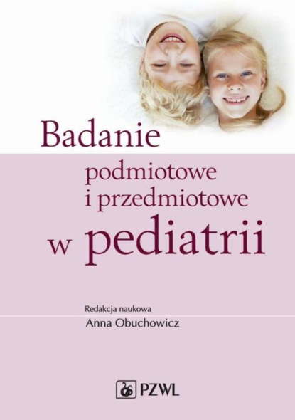 Anna Obuchowicz - Badanie podmiotowe i przedmiotowe w pediatrii