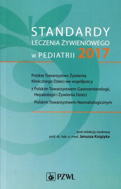 Группа авторов - Standardy leczenia żywieniowego w pediatrii 2017