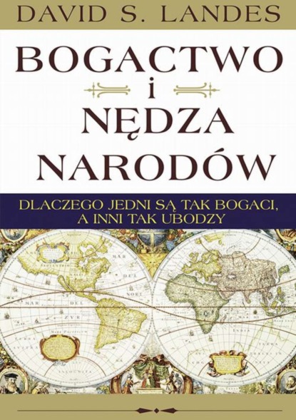 DAVID S. LANDES - Bogactwo i nędza narodów