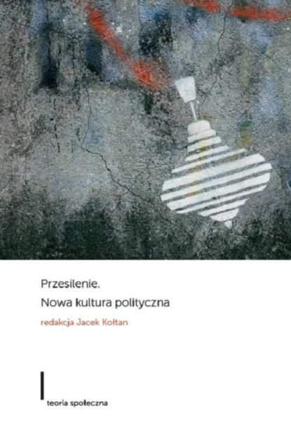 Группа авторов - Przesilenie Nowa kultura polityczna