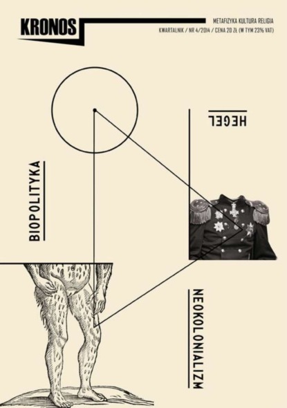 

Kronos 4/2014. Hegel. Neokolonializm. Biopolityka