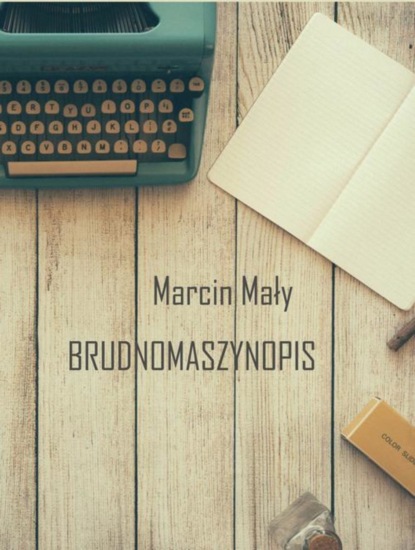 Marcin Mały — Brudnomaszynopis