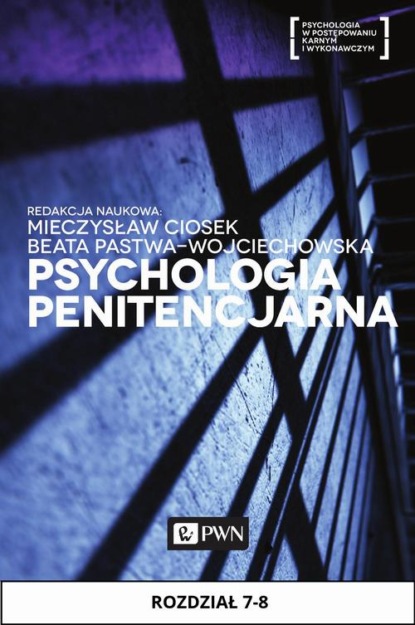 Anetta Jaworska - Psychologia penitencjarna. Rozdział 7-8