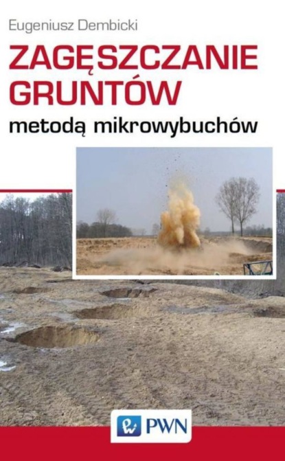 Eugeniusz Dembicki - Zagęszczanie gruntów metodą mikrowybuchów