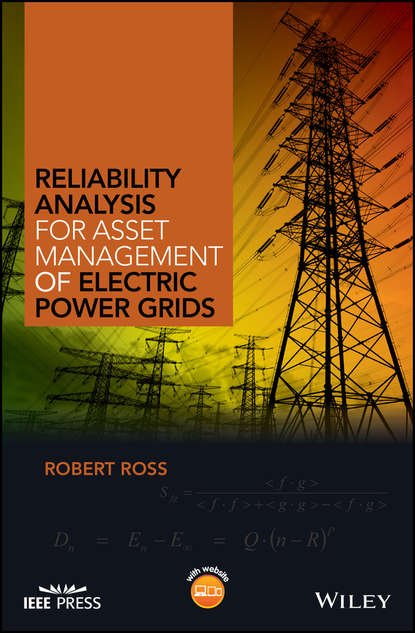 Reliability Analysis for Asset Management of Electric Power Grids (Robert  Ross). 