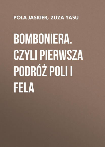 

Bomboniera. Czyli pierwsza podróż Poli i Fela